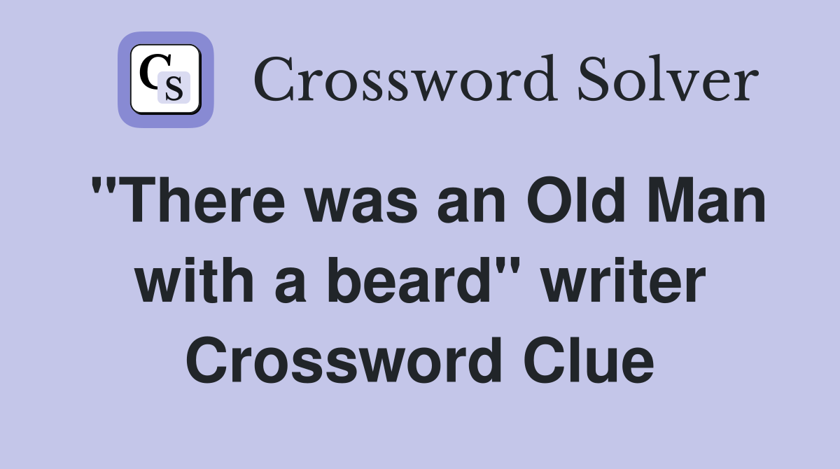 "There was an Old Man with a beard" writer Crossword Clue