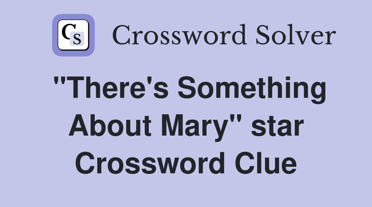 "There's Something About Mary" star Crossword Clue