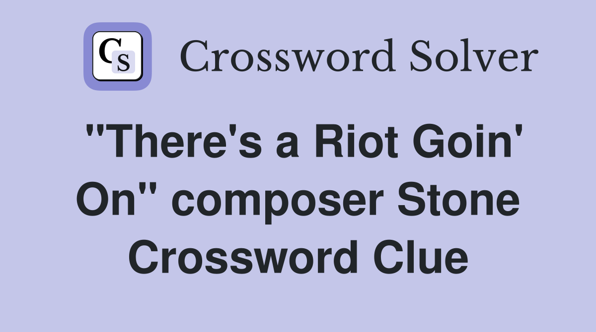 "There's a Riot Goin' On" composer Stone Crossword Clue