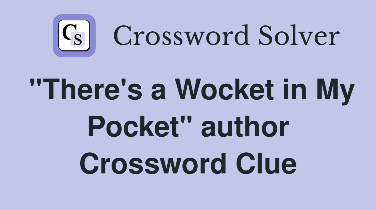 "There's a Wocket in My Pocket" author Crossword Clue