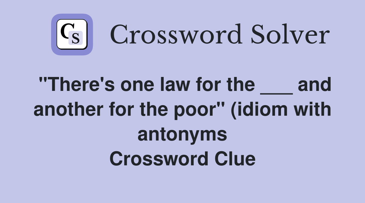 quot There #39 s one law for the and another for the poor quot (idiom with quot There #39 s one law for the and another for the poor quot (idiom with