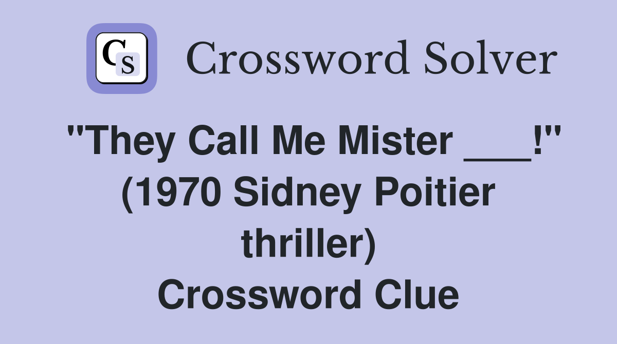 quot They Call Me Mister quot (1970 Sidney Poitier thriller) Crossword