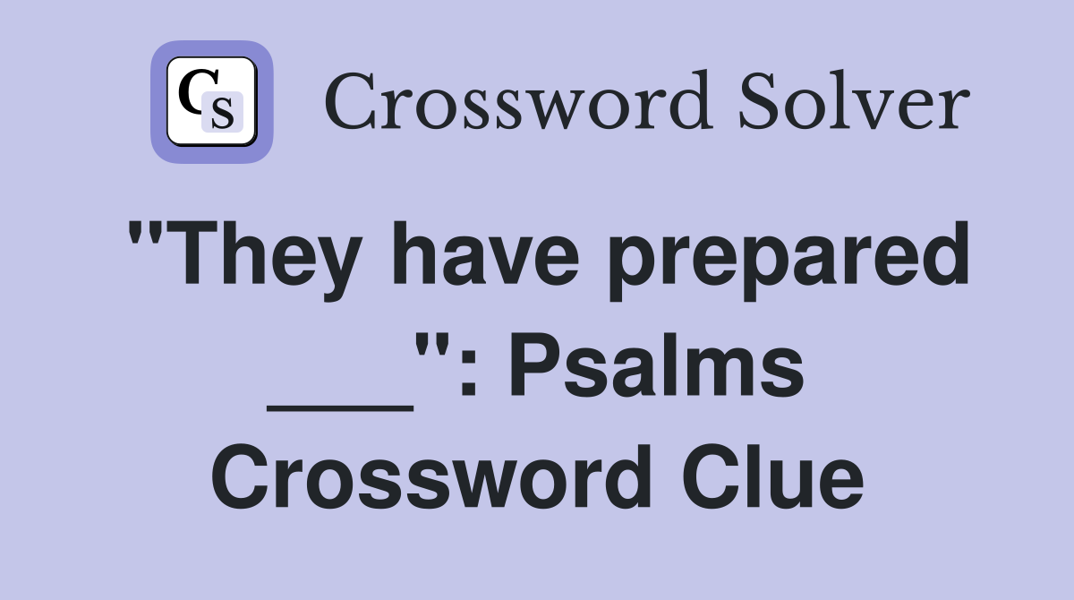 "They have prepared ___": Psalms Crossword Clue