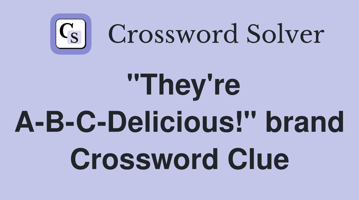 "They're A-B-C-Delicious!" brand Crossword Clue