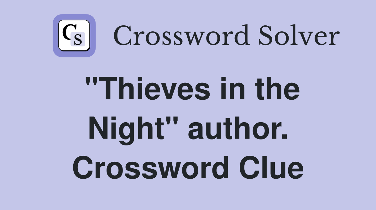 "Thieves in the Night" author. Crossword Clue
