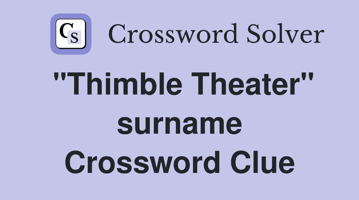 "Thimble Theater" surname Crossword Clue