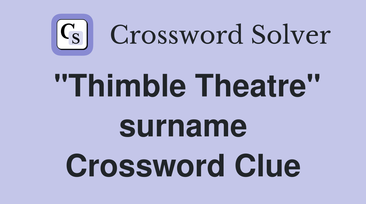 "Thimble Theatre" surname Crossword Clue