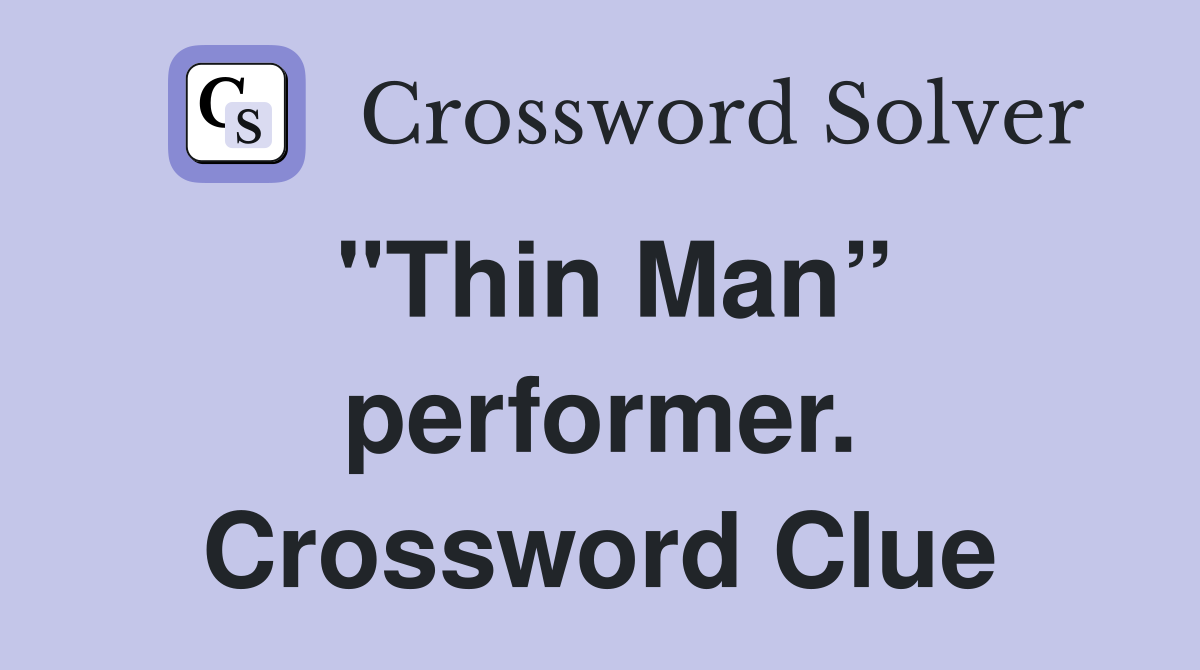 "Thin Man” performer. Crossword Clue
