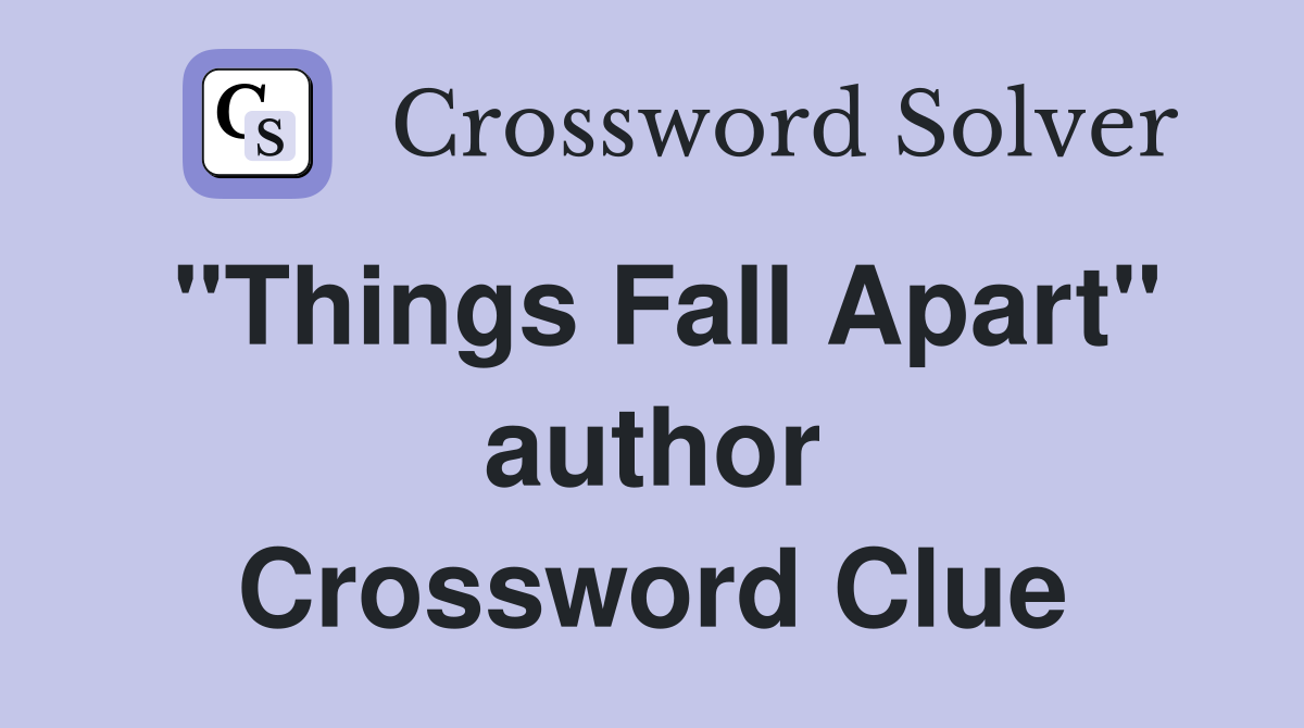 "Things Fall Apart" author Crossword Clue