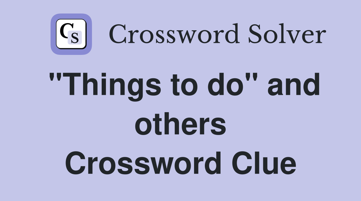 "Things to do" and others Crossword Clue