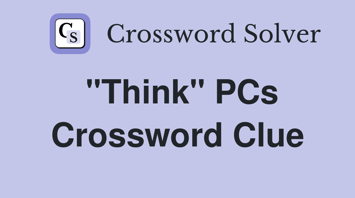 "Think" PCs Crossword Clue