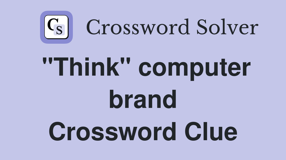 "Think" computer brand Crossword Clue