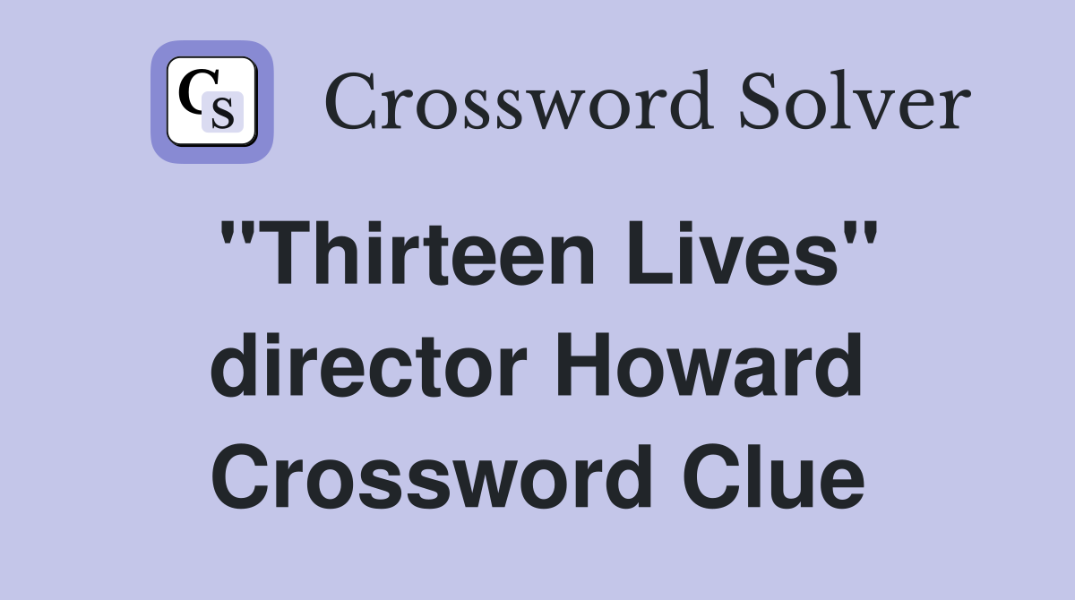 "Thirteen Lives" director Howard Crossword Clue