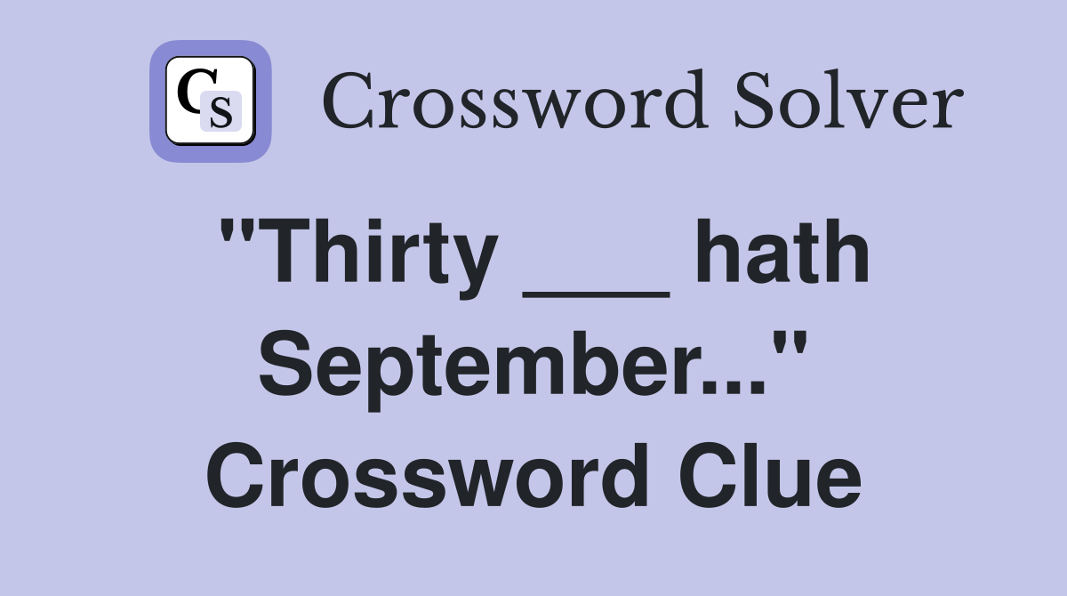 "Thirty ___ hath September..." Crossword Clue