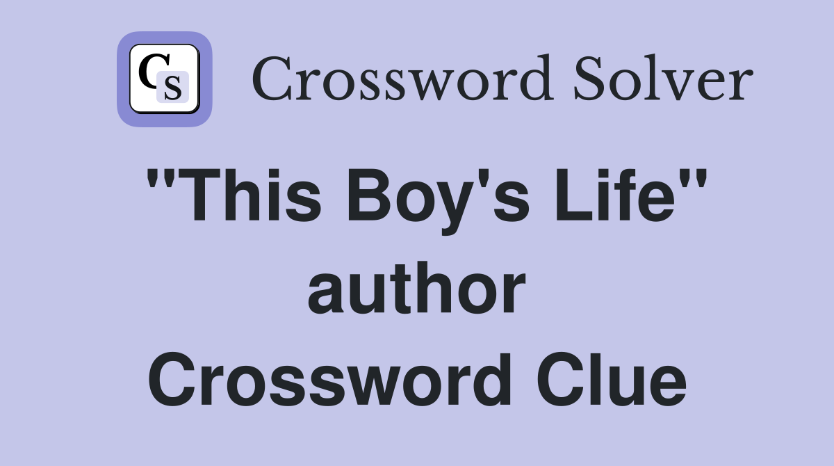 "This Boy's Life" author Crossword Clue