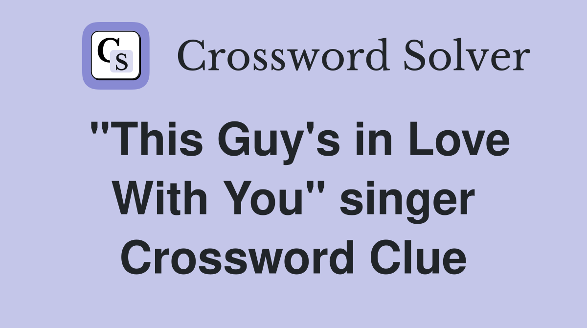 "This Guy's in Love With You" singer Crossword Clue