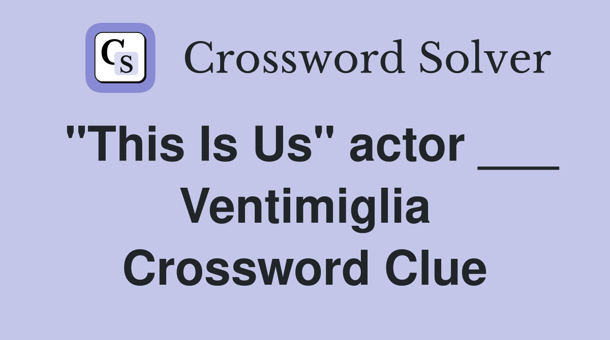 "This Is Us" actor ___ Ventimiglia Crossword Clue
