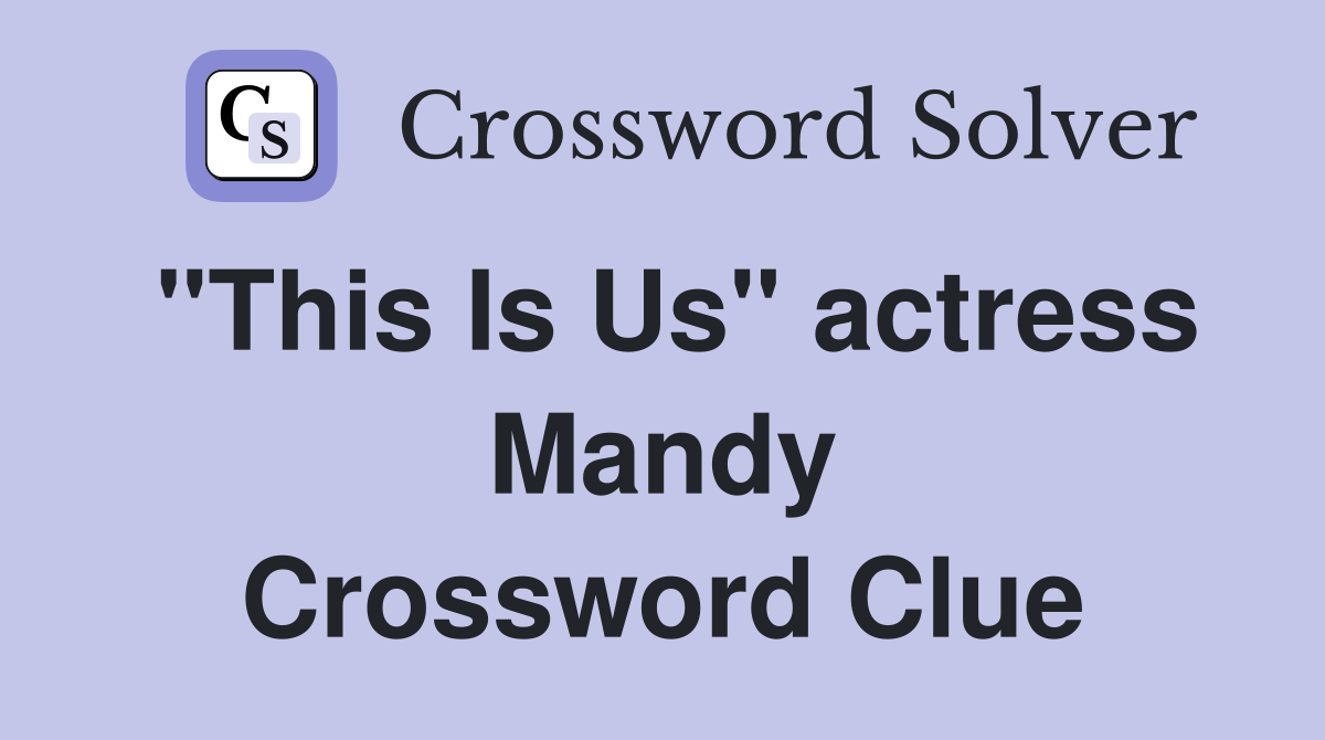 "This Is Us" actress Mandy Crossword Clue