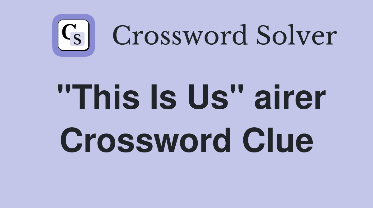 "This Is Us" airer Crossword Clue