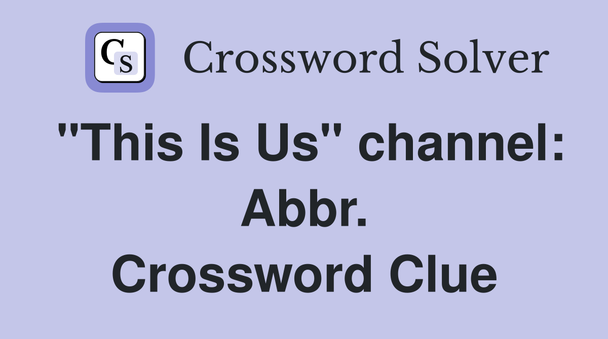 "This Is Us" channel: Abbr. Crossword Clue