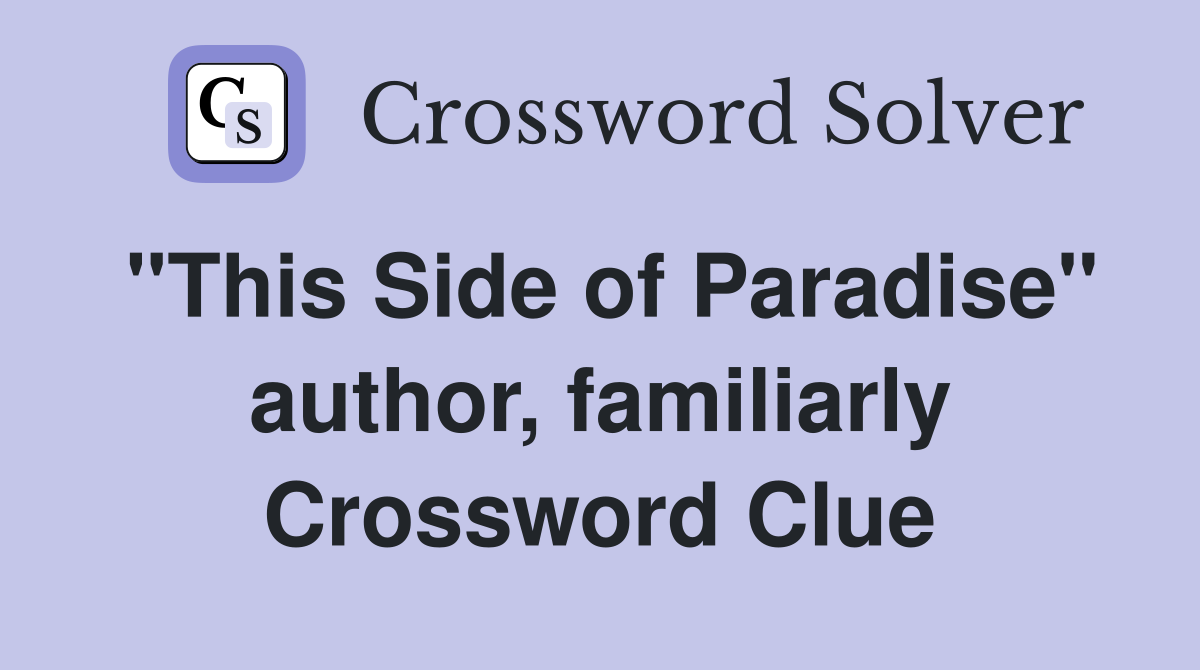 "This Side of Paradise" author, familiarly Crossword Clue