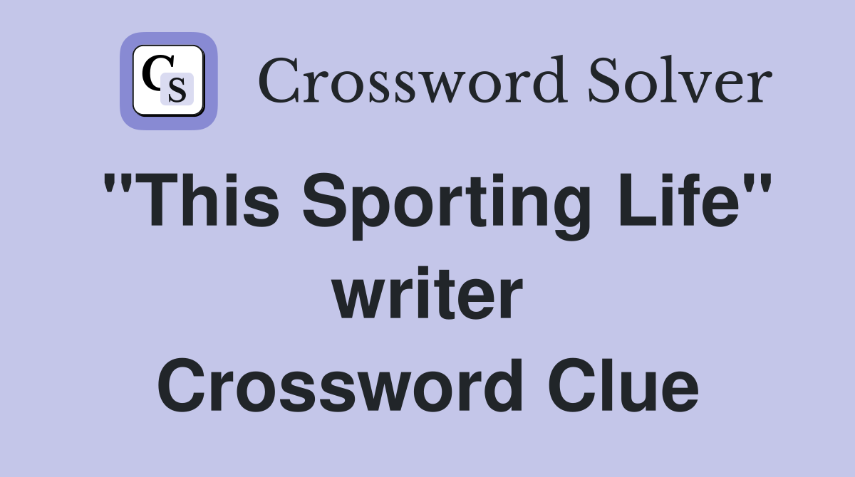 "This Sporting Life" writer Crossword Clue