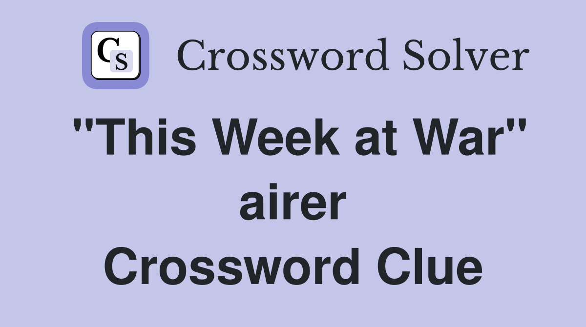 "This Week at War" airer Crossword Clue