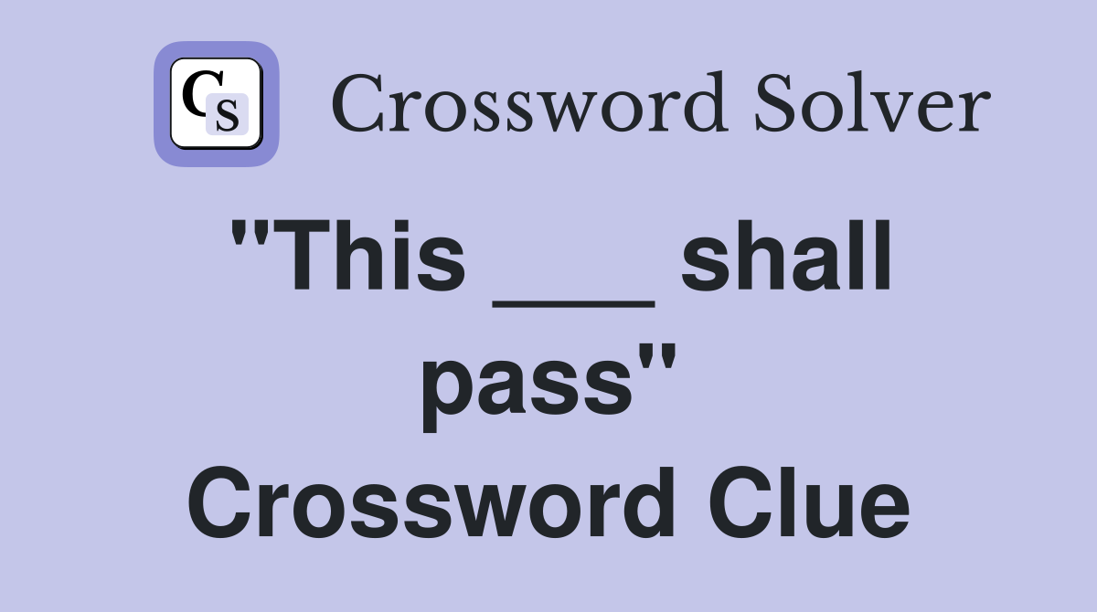 "This ___ shall pass" Crossword Clue