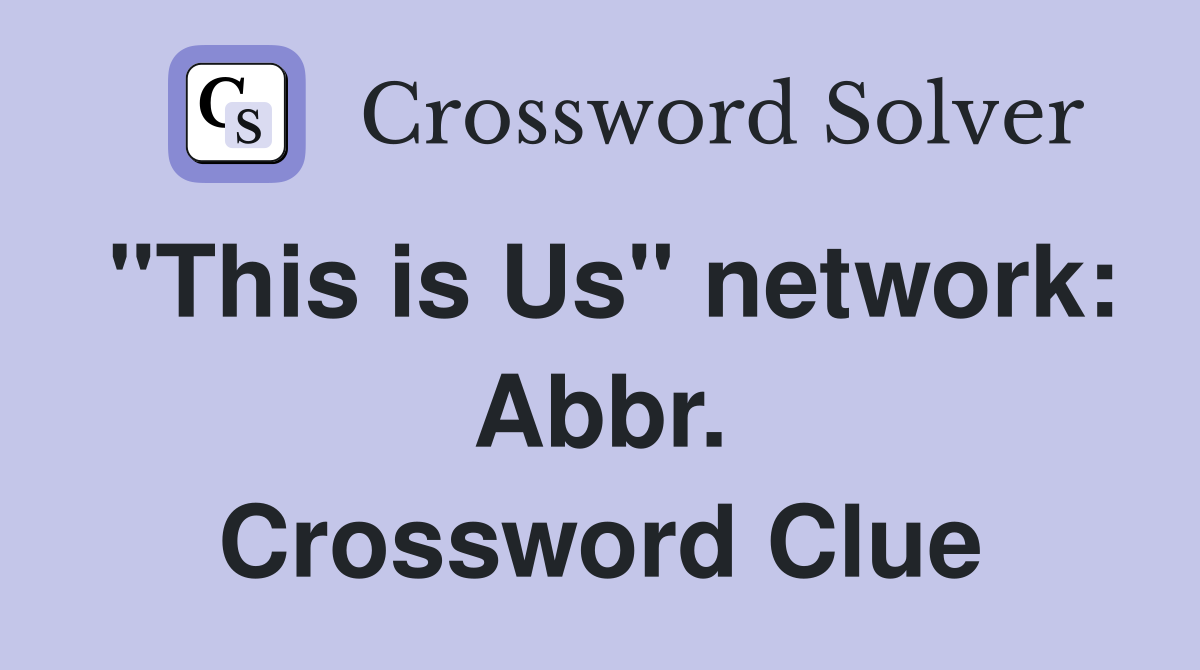 "This is Us" network: Abbr. Crossword Clue