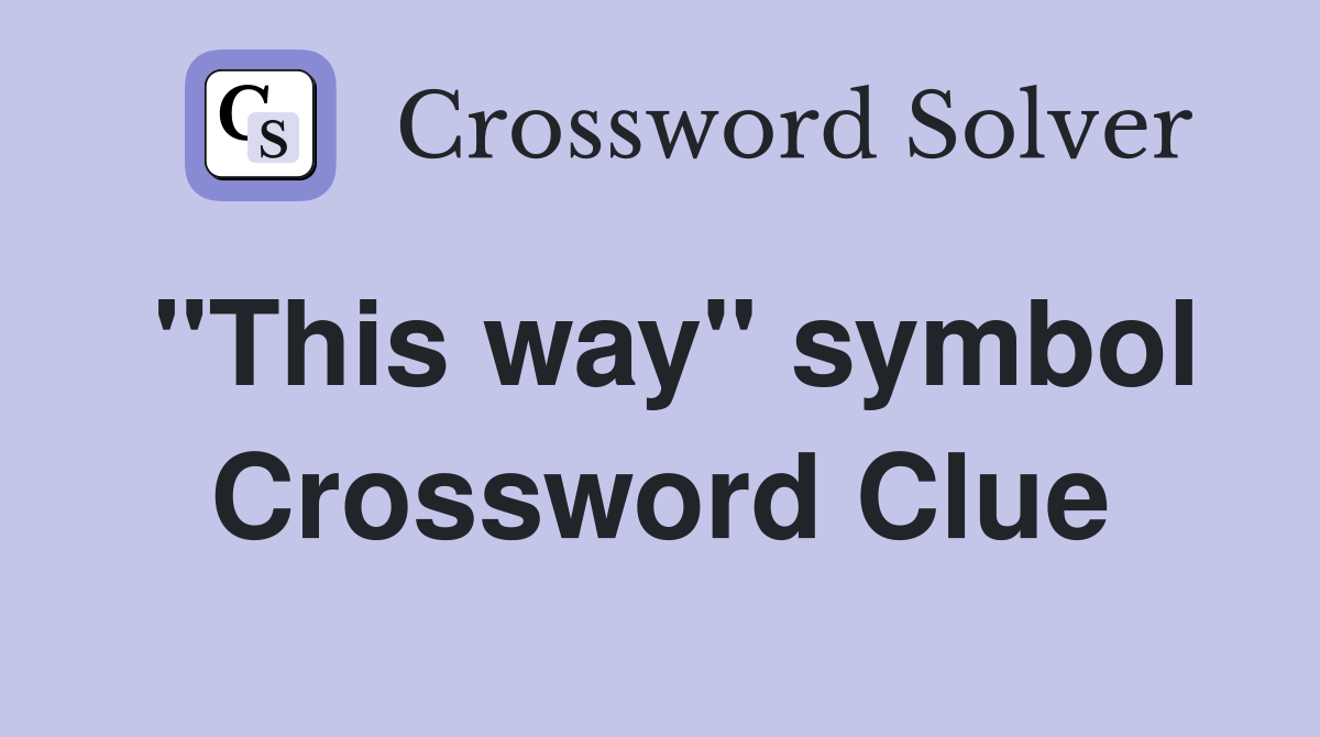 "This way" symbol Crossword Clue
