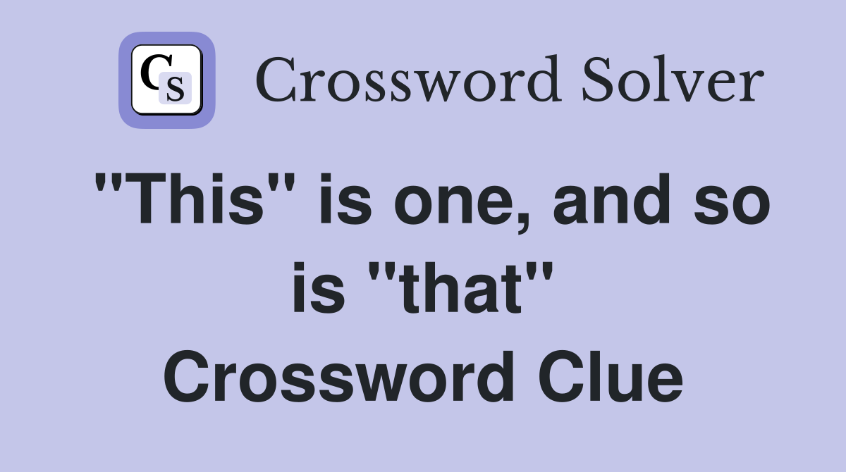 "This" is one, and so is "that" Crossword Clue