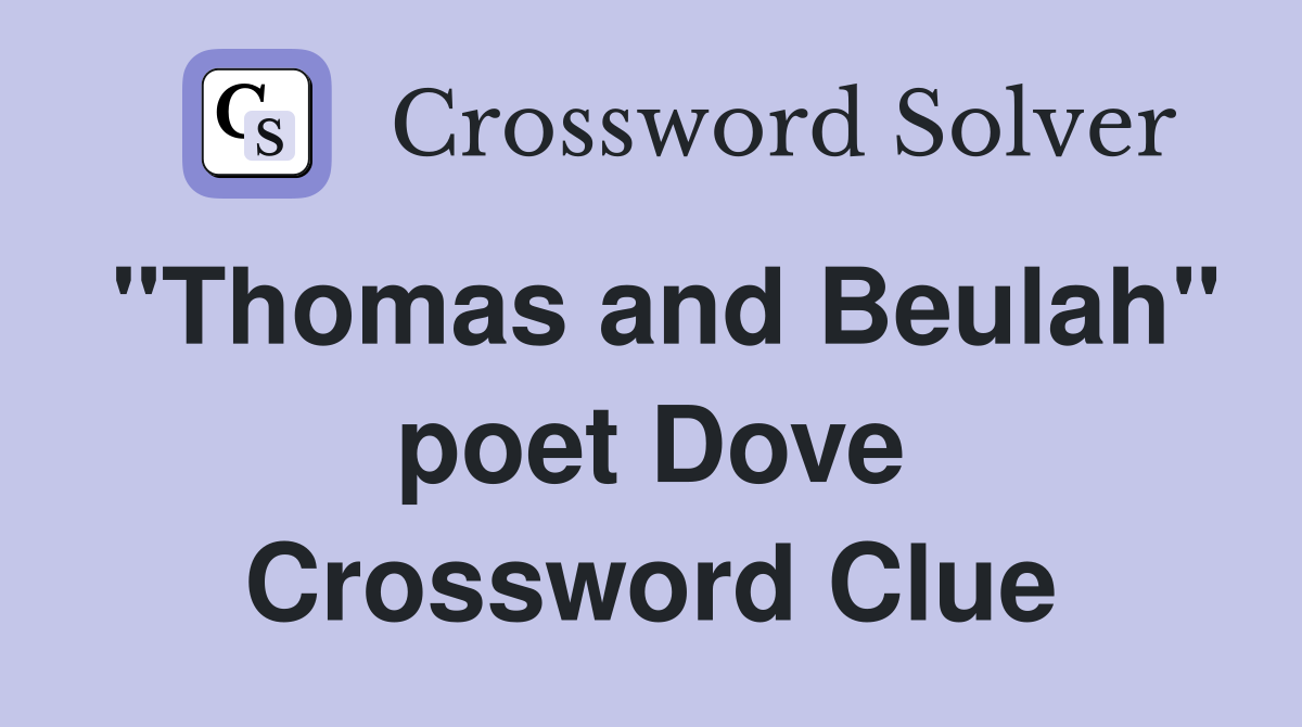 "Thomas and Beulah" poet Dove Crossword Clue