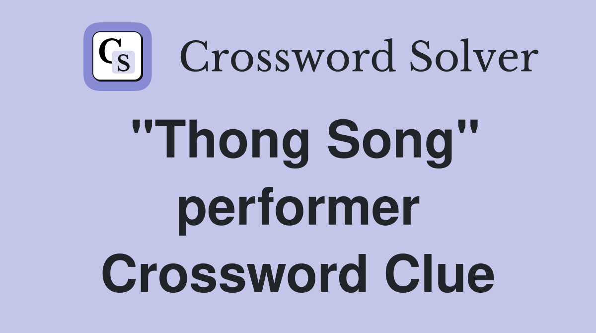 "Thong Song" performer Crossword Clue