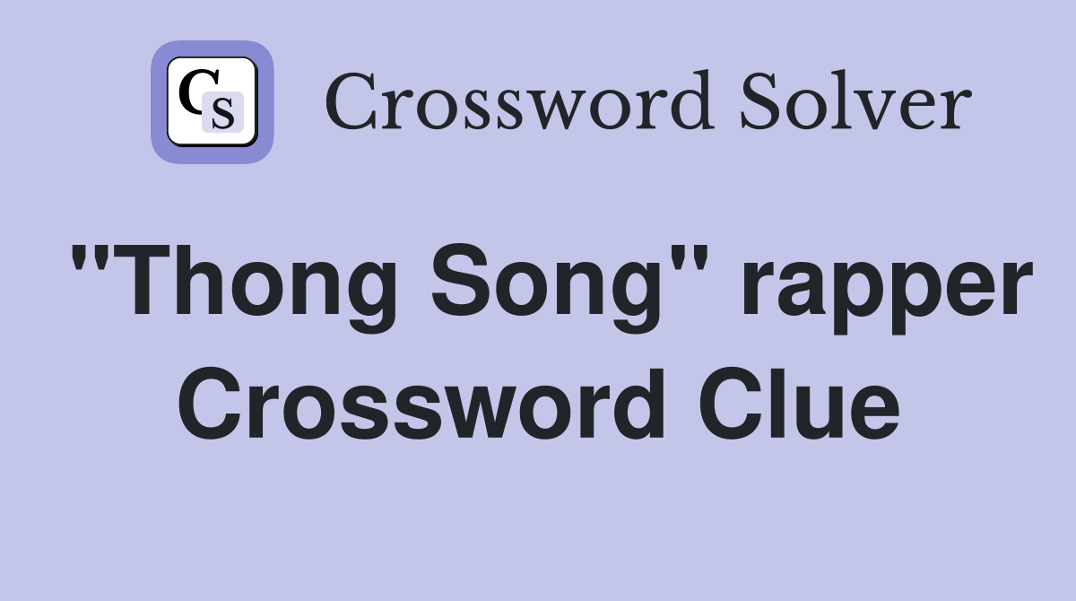 "Thong Song" rapper Crossword Clue