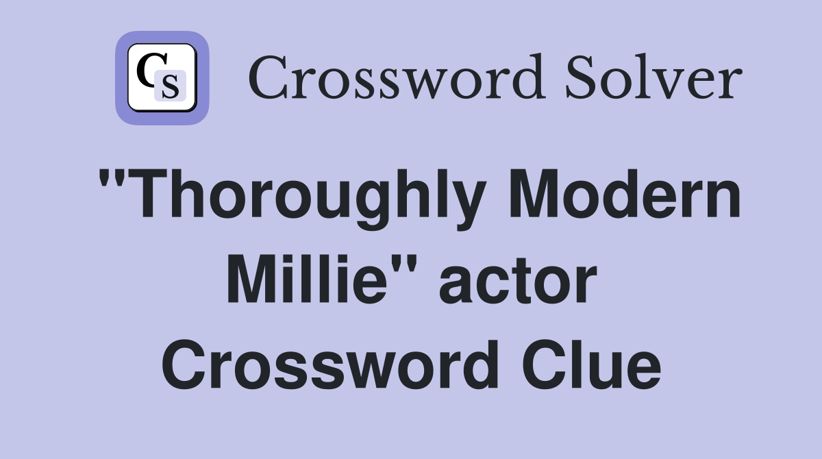 "Thoroughly Modern Millie" actor Crossword Clue