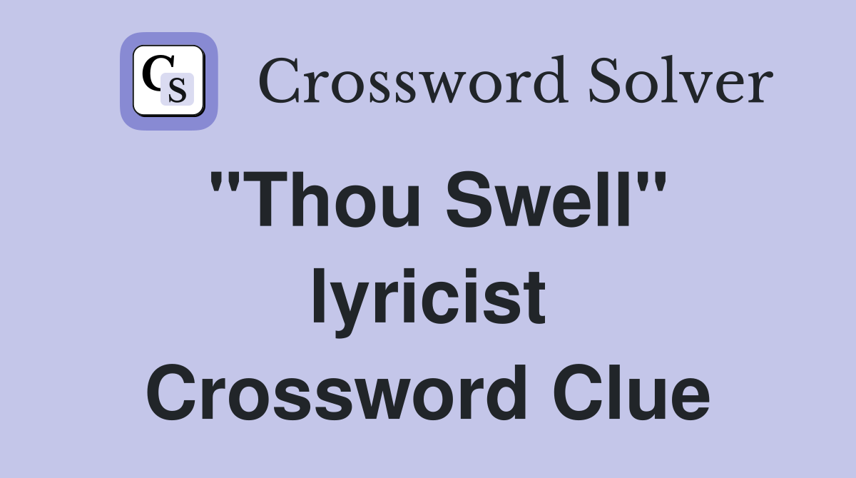 "Thou Swell" lyricist Crossword Clue