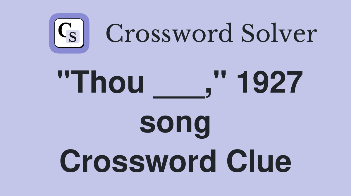 "Thou ___," 1927 song Crossword Clue