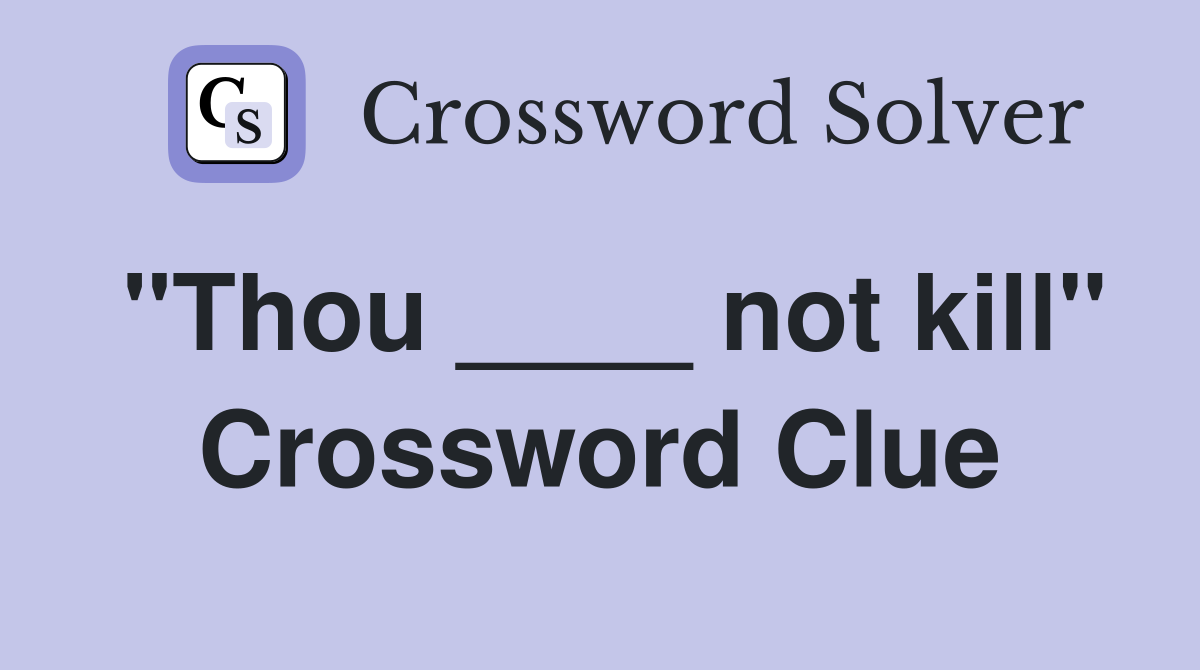 "Thou ____ not kill" Crossword Clue