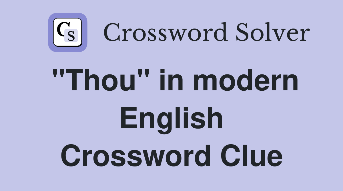 "Thou" in modern English Crossword Clue