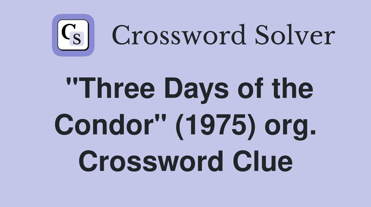 "Three Days of the Condor" (1975) org. Crossword Clue