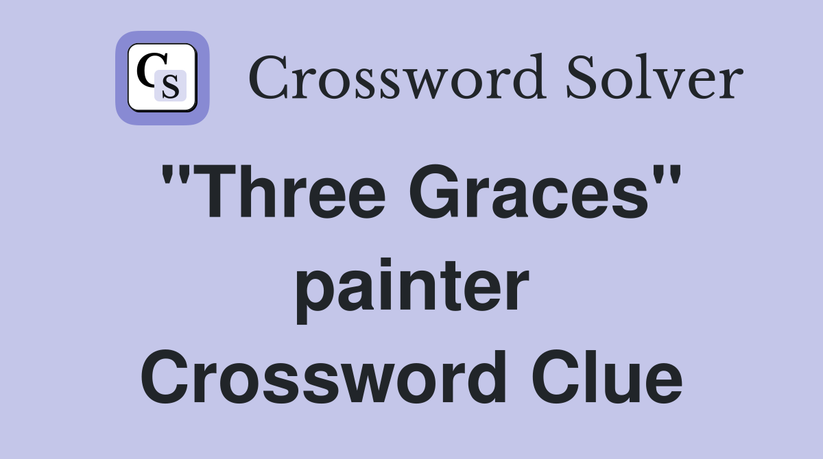 "Three Graces" painter Crossword Clue