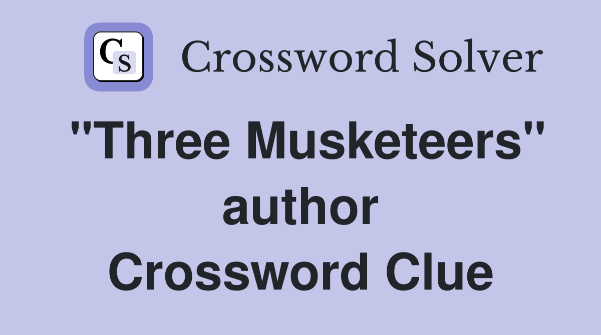 "Three Musketeers" author Crossword Clue