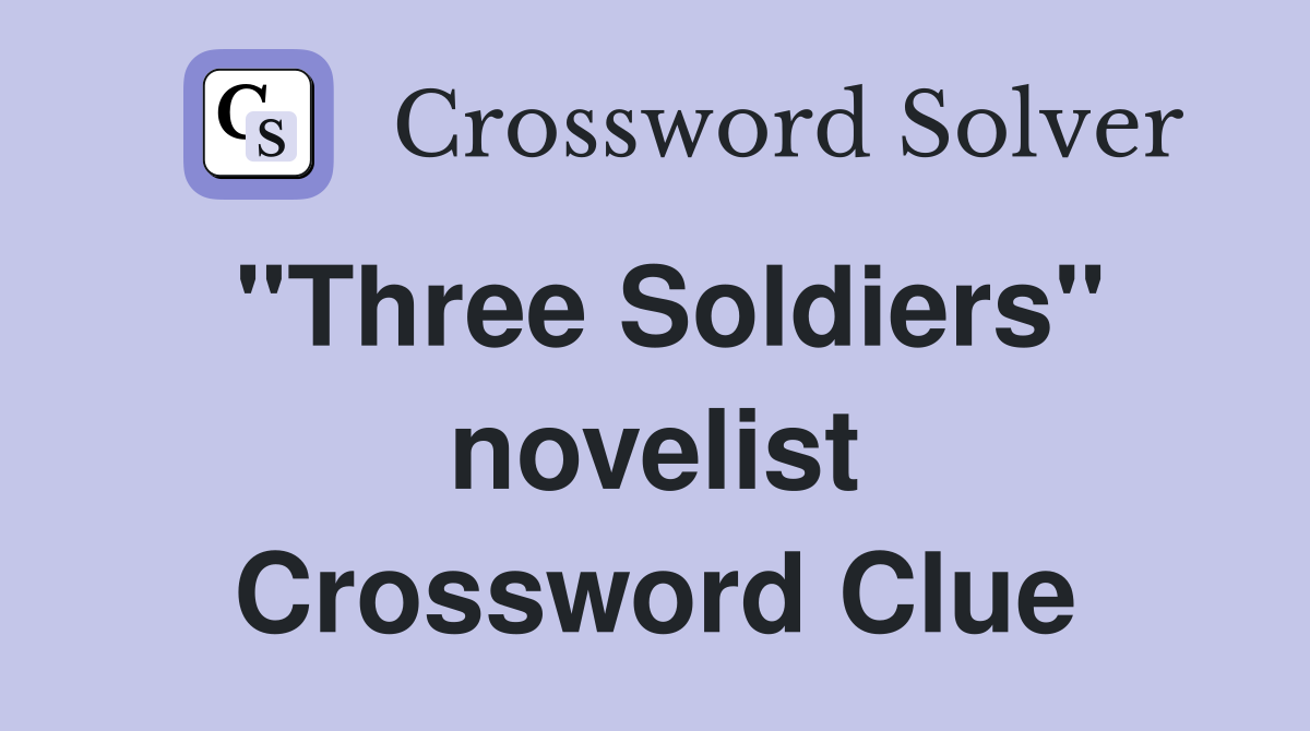 "Three Soldiers" novelist Crossword Clue