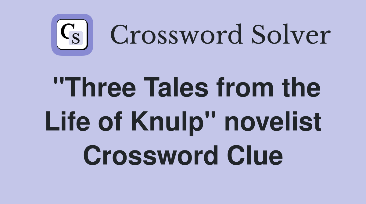 "Three Tales from the Life of Knulp" novelist Crossword Clue