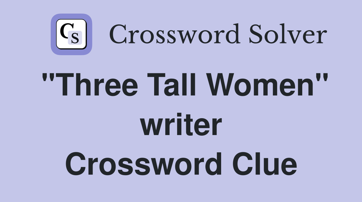 "Three Tall Women" writer Crossword Clue