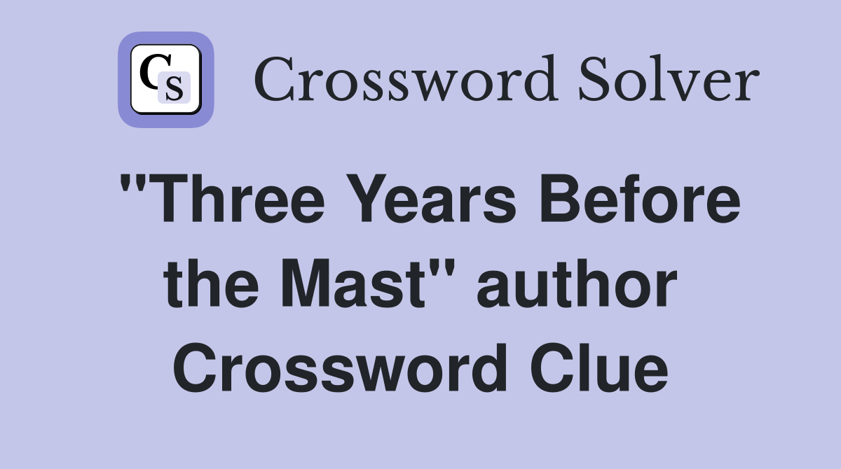 "Three Years Before the Mast" author Crossword Clue