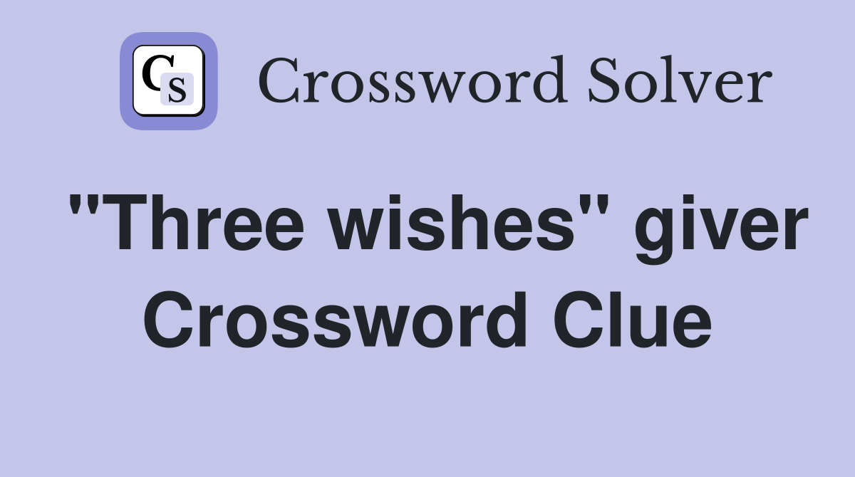 "Three wishes" giver Crossword Clue
