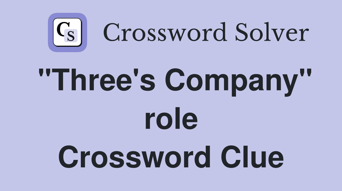 "Three's Company" role Crossword Clue