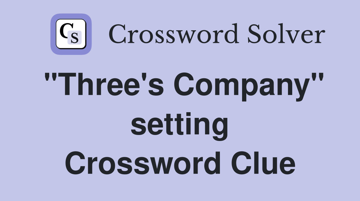 "Three's Company" setting Crossword Clue
