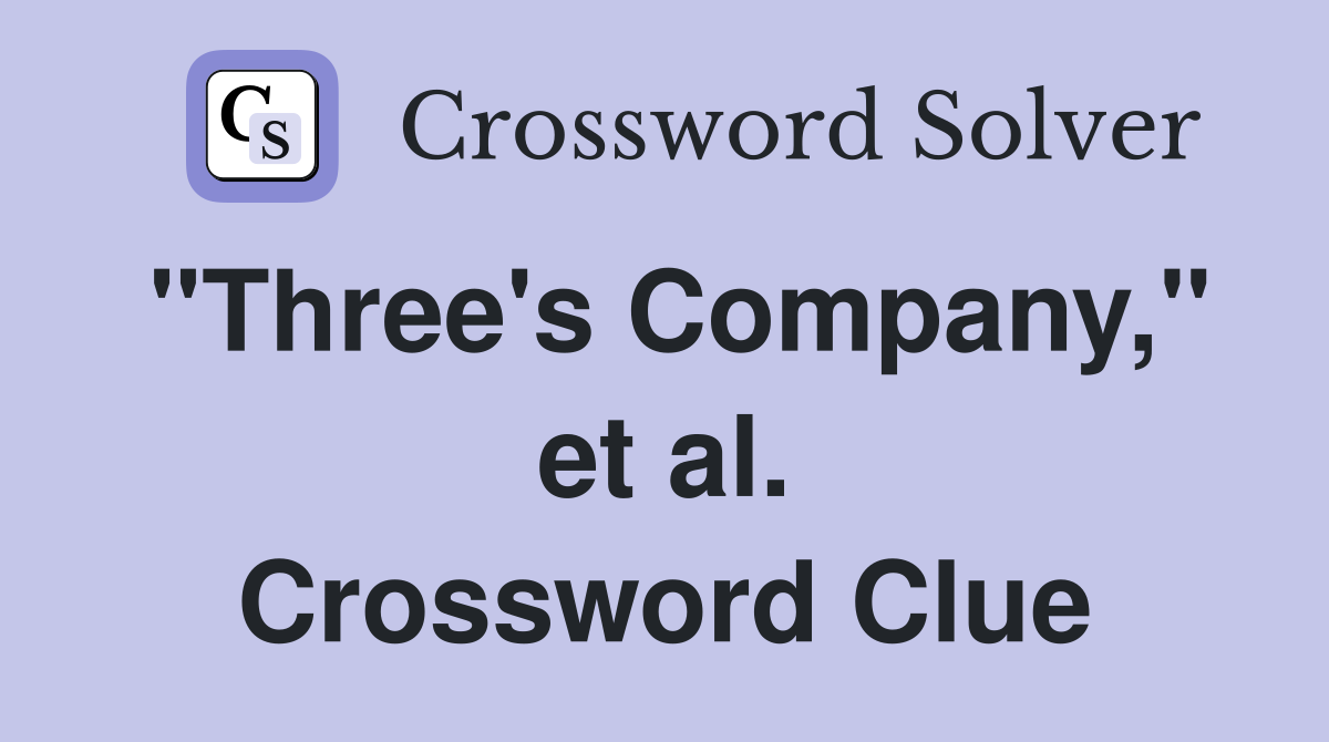 "Three's Company," et al. Crossword Clue